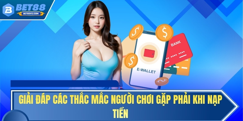 Giải đáp các thắc mắc người chơi gặp phải khi nạp tiền