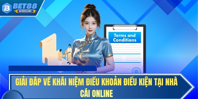 Giải đáp về khái niệm điều khoản điều kiện tại nhà cái online